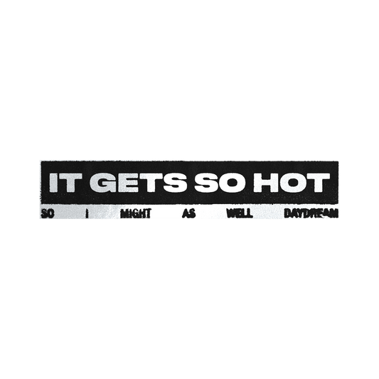 It Gets So Hot Sticker