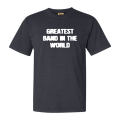Greatest Band in the World Graphite Tee